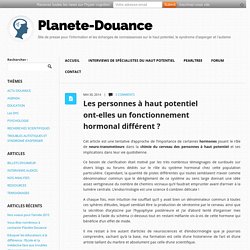 Les personnes à haut potentiel ont-elles un fonctionnement hormonal différent ? Planète-Douance