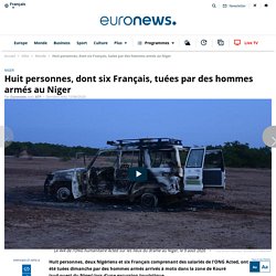 Huit personnes, dont six Français, tuées par des hommes armés au Niger