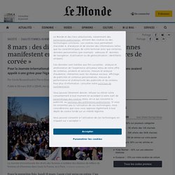 8 mars : des dizaines de milliers de personnes manifestent en France pour les « premières de corvée »