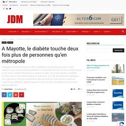 JOURNALDEMAYOTTE 14/11/19 A Mayotte, le diabète touche deux fois plus de personnes qu’en métropole