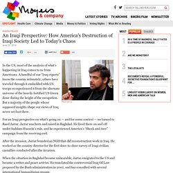 An Iraqi Perspective: How America's Destruction of Iraqi Society Led to Today's Chaos
