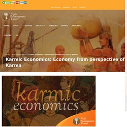 Karmic Economics: Economy from perspective of Karma – Vedic Management Center