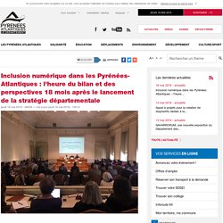 Inclusion numérique dans les Pyrénées-Atlantiques : l'heure du bilan et des perspectives 18 mois après le lancement de la stratégie départementale
