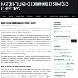 3 janvier 2018 - La VR aujourd’hui et ses perspectives d’avenir – Master Intelligence Economique et Stratégies Compétitives