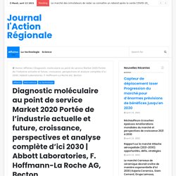 Diagnostic moléculaire au point de service Market 2020 Portée de l’industrie actuelle et future, croissance, perspectives et analyse complète d’ici 2030