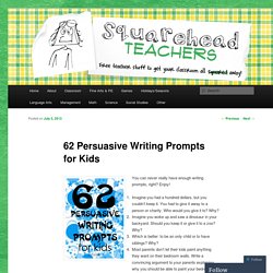 62 Persuasive Writing Prompts for Kids