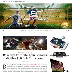 Beberapa Pertimbangan Bermain di Situs Judi Bola Terpercaya - Enricocasarosa