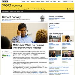 BBC Sport - Match-fixer Wilson Raj Perumal 'influenced Olympic matches'