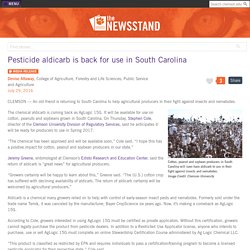 THE NEWSSTAND 29/07/16 Pesticide aldicarb is back for use in South Carolina