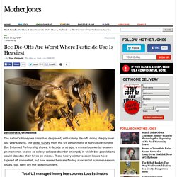 MOTHER JONES 14/05/15 Bee Die-Offs Are Worst Where Pesticide Use Is Heaviest
