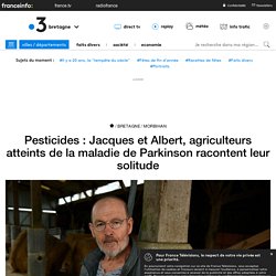 Pesticides : Jacques et Albert, agriculteurs atteints de la maladie de Parkinson racontent leur solitude