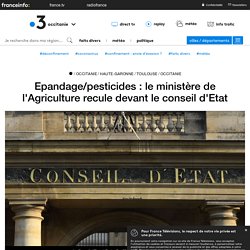 Epandage/pesticides : le ministère de l'Agriculture recule devant le conseil d'Etat