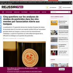 REUSSIR 29/09/20 Cinq questions sur les analyses de résidus de pesticides dans les vins menées par l'association Alerte aux toxiques