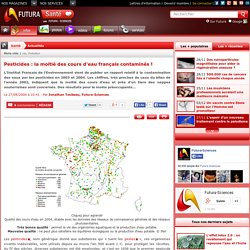 Pesticides : la moitié des cours d'eau français contaminés !