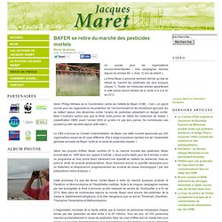 BAYER se retire du marché des pesticides mortels - Jacques Maret
