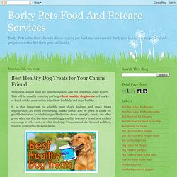 Borky Pets Food And Petcare Services: Best Healthy Dog Treats for Your Canine Friend