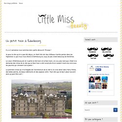 Un petit tour à Edimbourg - Little Miss Beauty