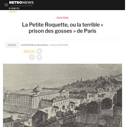 La Petite Roquette, ou la terrible « prison des gosses » de Paris