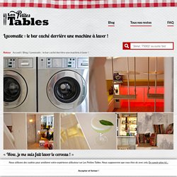 Les Petites Tables Lavomatic : le bar caché derrière une machine à laver ! - Les Petites Tables