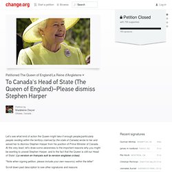 Education Petition: The Queen of England/La Reine d'Angleterre: Dismiss Stephen Harper as PM