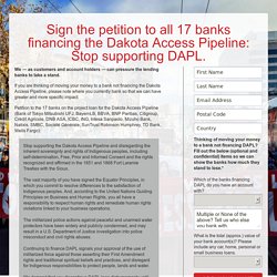Sign the petition to all 17 banks financing the Dakota Access Pipeline: Stop supporting DAPL.