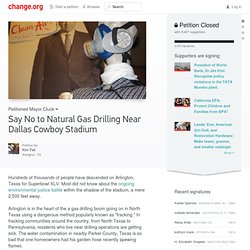 Say No to Natural Gas Drilling Near Dallas Cowboy Stadium