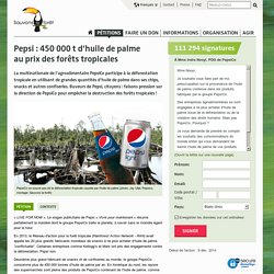 Pepsi : 450 000 t d’huile de palme au prix des forêts tropicales