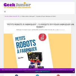 "Petits robots à fabriquer" : 13 projets DIY pour fabriquer un robot