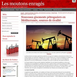 Nouveaux gisements pétrogaziers en Méditerranée, sources de rivalité