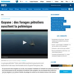 Guyane : des forages pétroliers suscitent la polémique