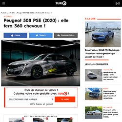 Peugeot 508 PSE (2020) : elle fera 360 chevaux !