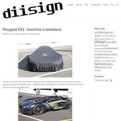 Peugeot EX1 : machine à émotions « diisign