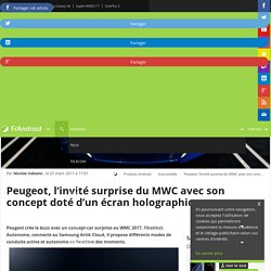 Peugeot, l'invité surprise du MWC avec son concept doté d'un écran holographique - FrAndroid - MWC 2017