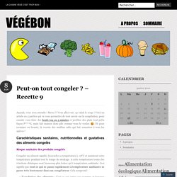 Peut-on tout congeler ? – Recette 9