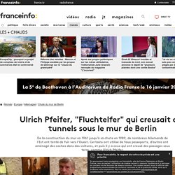 Ulrich Pfeifer, "Fluchtelfer" qui creusait des tunnels sous le mur de Berlin
