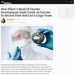 How Pfizer’s Head Of Vaccine Development Made Covid-19 Vaccine In Record Time And Led A Large Team