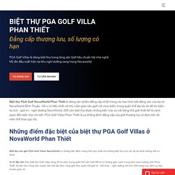 PGA Golf Villa Novaworld Phan Thiết - Biệt Thự Sân Gôn: Chi Tiết, Tiến Độ, Giá Bán!