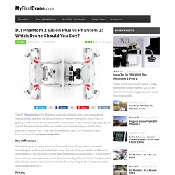 Phantom Vision Plus vs Phantom 2 with H3-3D GimbalMy First Drone