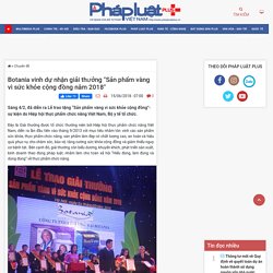 Pháp Luật Plus - Botania vinh dự nhận giải thưởng Sản phẩm vàng vì sức khỏe cộng đồng năm 2018