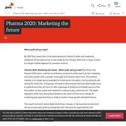 Pharma 2020: Marketing the future - Which path will you take?