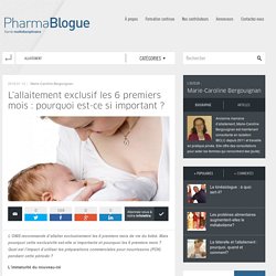 PharmaBlogue, L’allaitement exclusif les 6 premiers mois : pourquoi est-ce si important ?