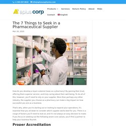 The 7 Things to Seek in a Pharmaceutical Supplier