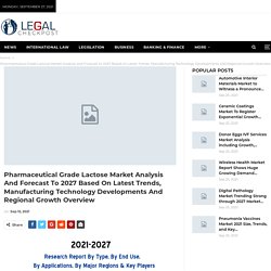 Pharmaceutical Grade Lactose Market Analysis and Forecast to 2027 Based on Latest Trends, Manufacturing Technology Developments and Regional Growth Overview – Legalcheckpost