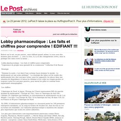 Lobby pharmaceutique : Les faits et chiffres pour comprendre ! EDIFIANT !!! - KIKI DU 78 sur LePost.fr