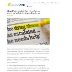 How Pharmacies Can Help Tackle America’s Opioid Abuse Epidemic