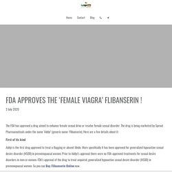 Day Night Drugs - Online Pharmacy Store USA - FDA Approves The ‘Female Viagra’ Flibanserin !