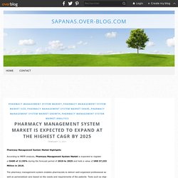 Pharmacy Management System Market Is Expected To Expand At The Highest CAGR By 2025 - sapanas.over-blog.com