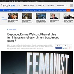 Beyoncé, Emma Watson, Pharrell : les féministes ont-elles vraiment besoin des stars ?