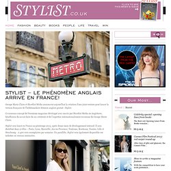 STYLIST – LE PHÉNOMÈNE ANGLAIS ARRIVE EN FRANCE! - Stylist.co.uk homepage