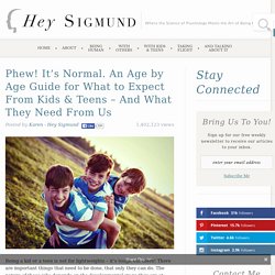 Phew! It's Normal. An Age by Age Guide for What to Expect From Kids & Teens - And What They Need From Us